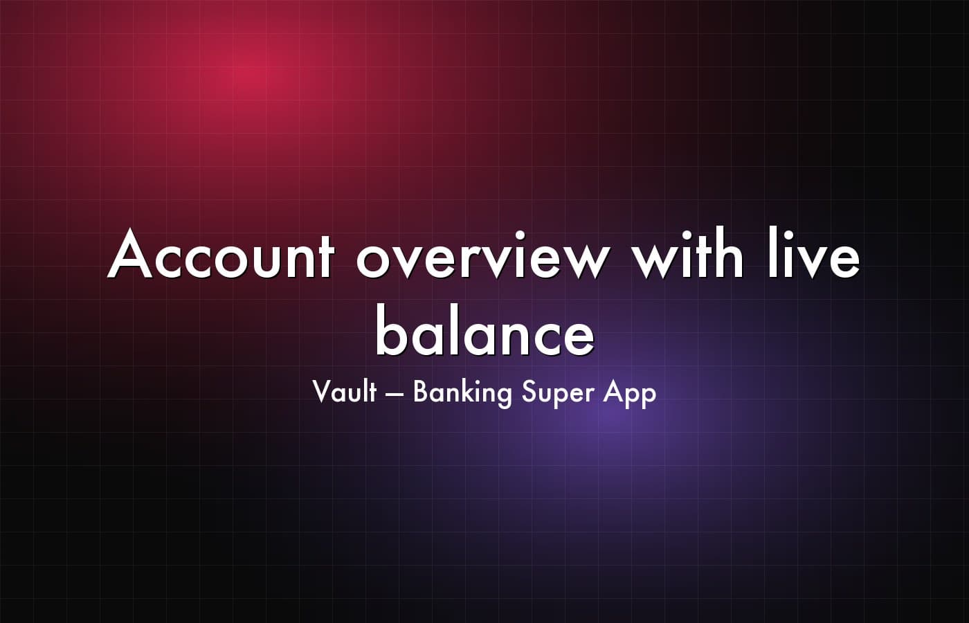 Vault — Banking Super App — Account overview with live balance