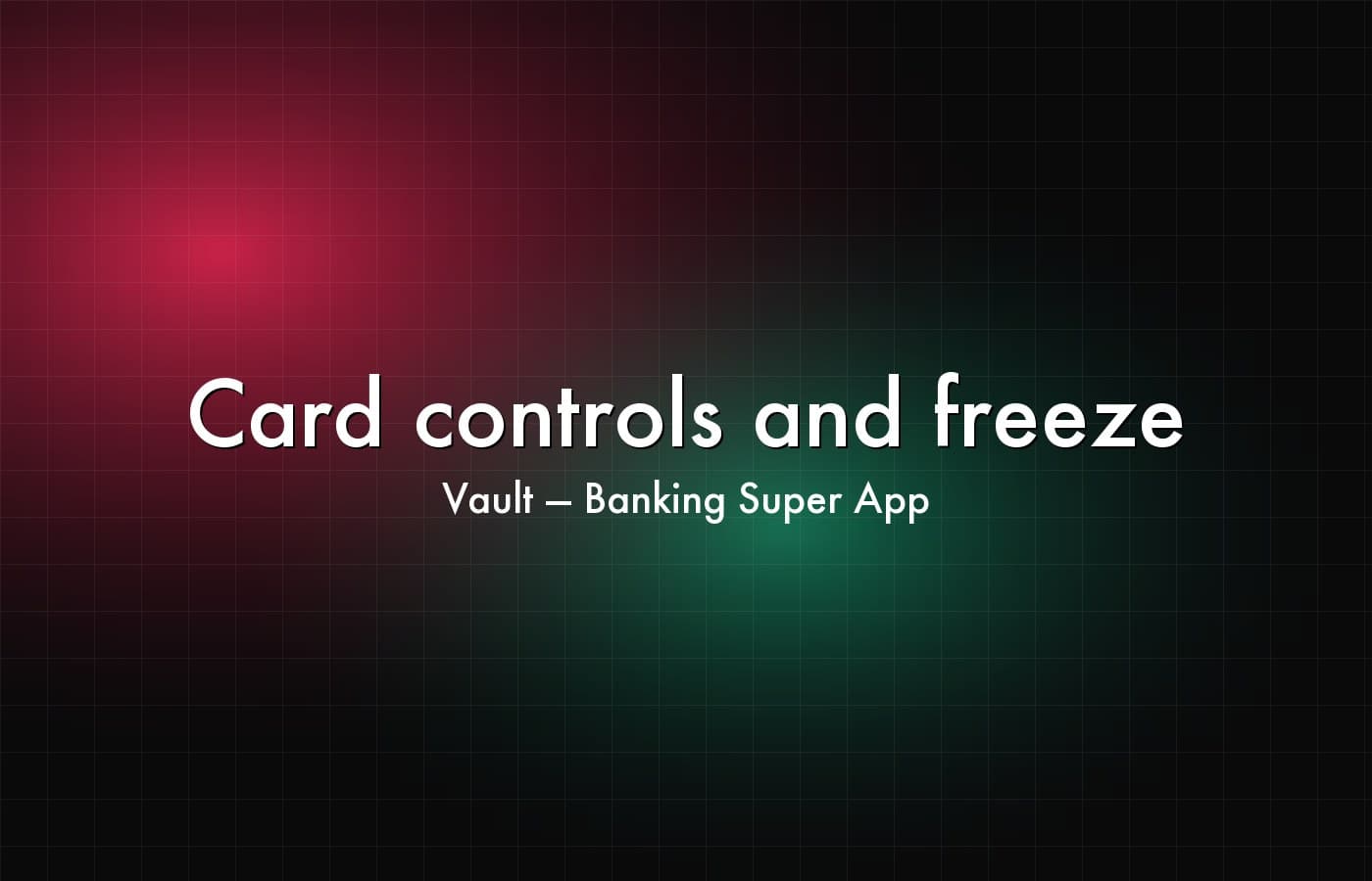 Vault — Banking Super App — Card controls and freeze