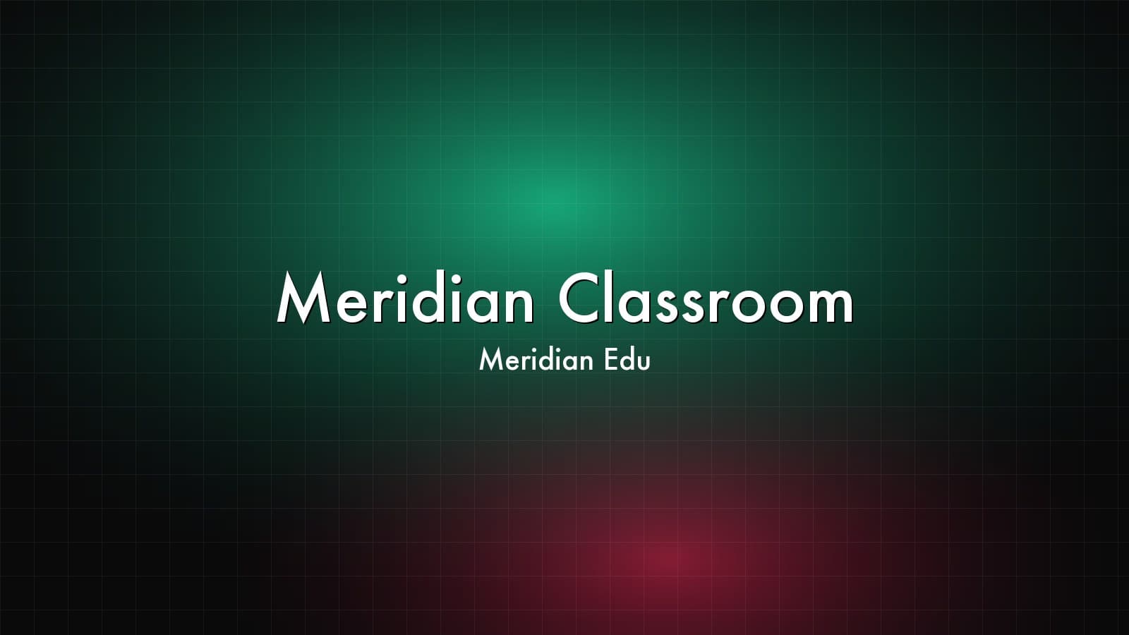 Meridian Classroom — Meridian Edu