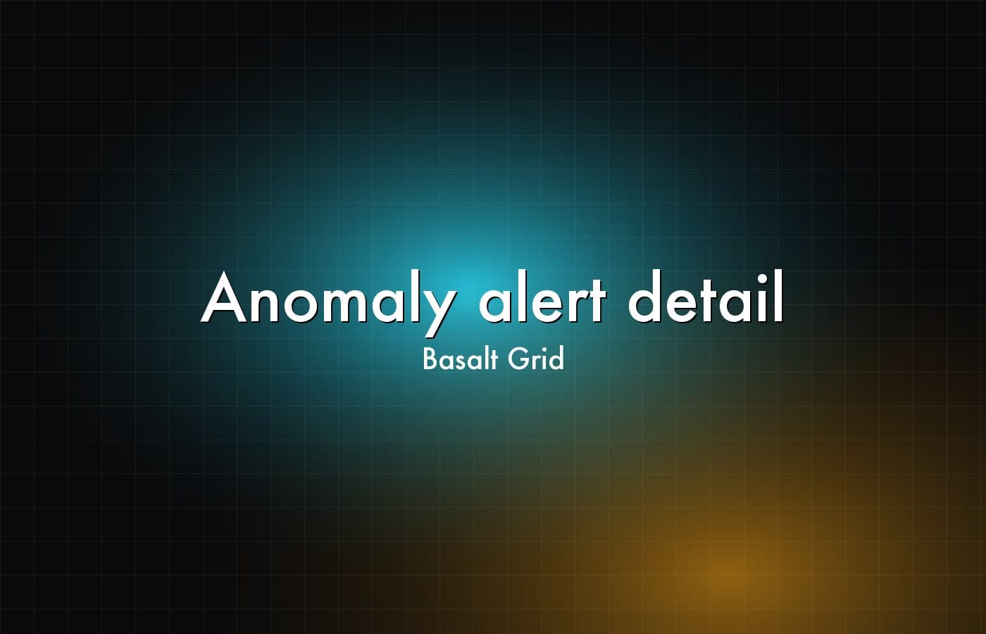 Basalt Grid — Anomaly alert detail