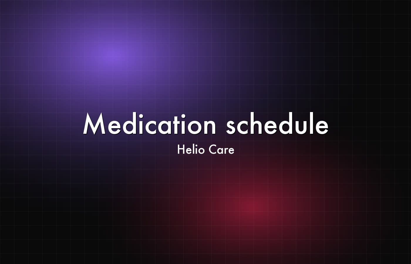 Helio Care — Medication schedule