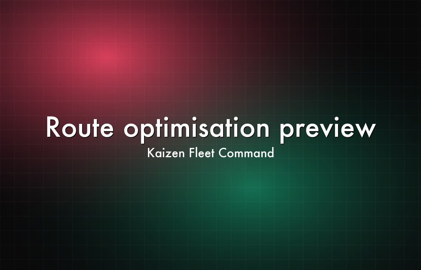 Kaizen Fleet Command — Route optimisation preview