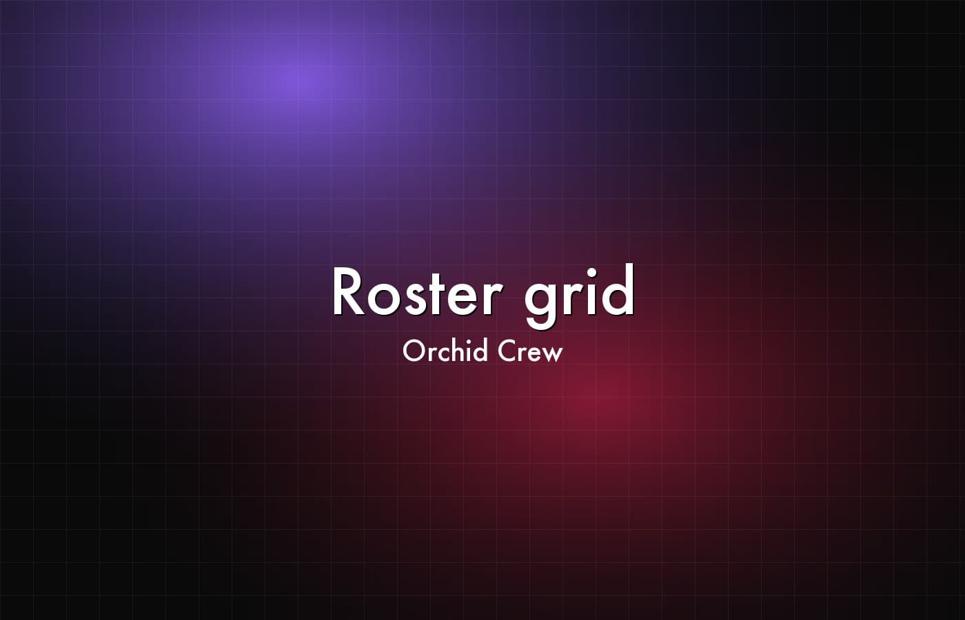 Orchid Crew — Roster grid