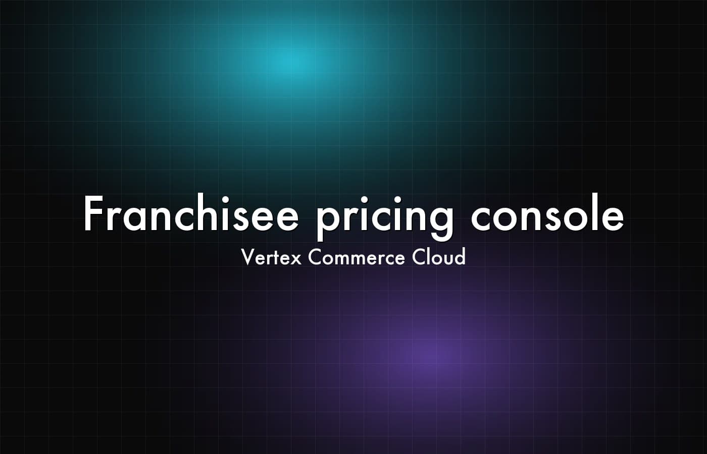 Vertex Commerce Cloud — Franchisee pricing console